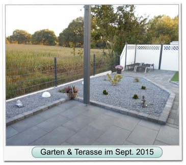 Garten & Terasse im Sept. 2015 Garten & Terasse im Sept. 2015
