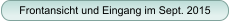 Frontansicht und Eingang im Sept. 2015